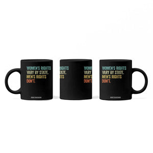 Women's Rights Vary By State Men Rights Don't Feminist Retro Coffee Mug