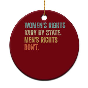 Women's Rights Vary By State Men Rights Don't Feminist Retro Ceramic Ornament