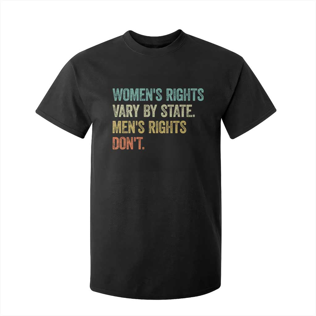 Womens Rights Vary By State Men Rights Dont Feminist Retro T Shirt For Kid