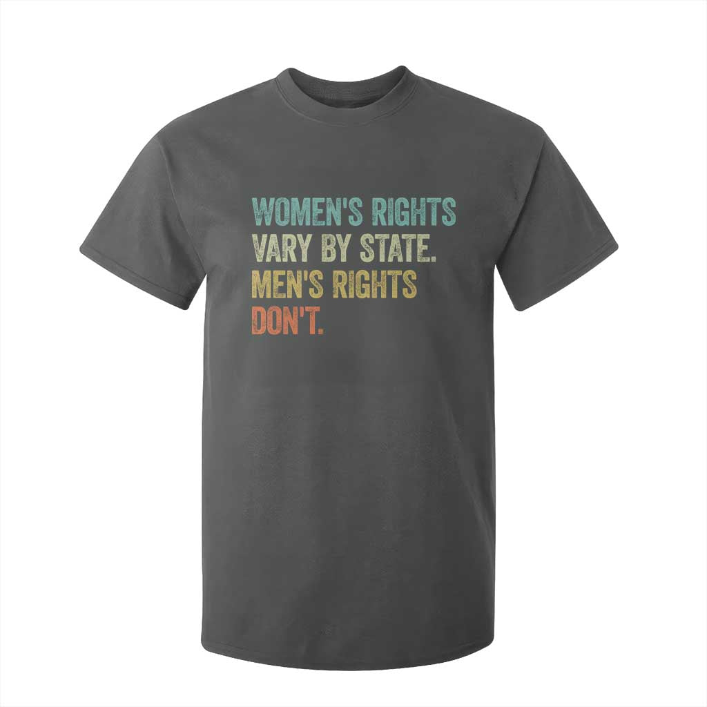 Womens Rights Vary By State Men Rights Dont Feminist Retro T Shirt For Kid
