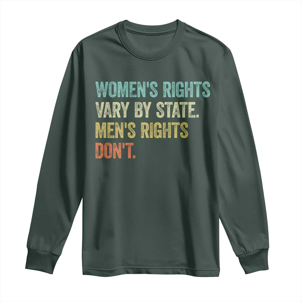 Womens Rights Vary By State Men Rights Dont Feminist Retro Long Sleeve Shirt