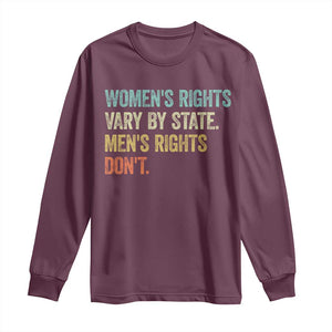 Womens Rights Vary By State Men Rights Dont Feminist Retro Long Sleeve Shirt