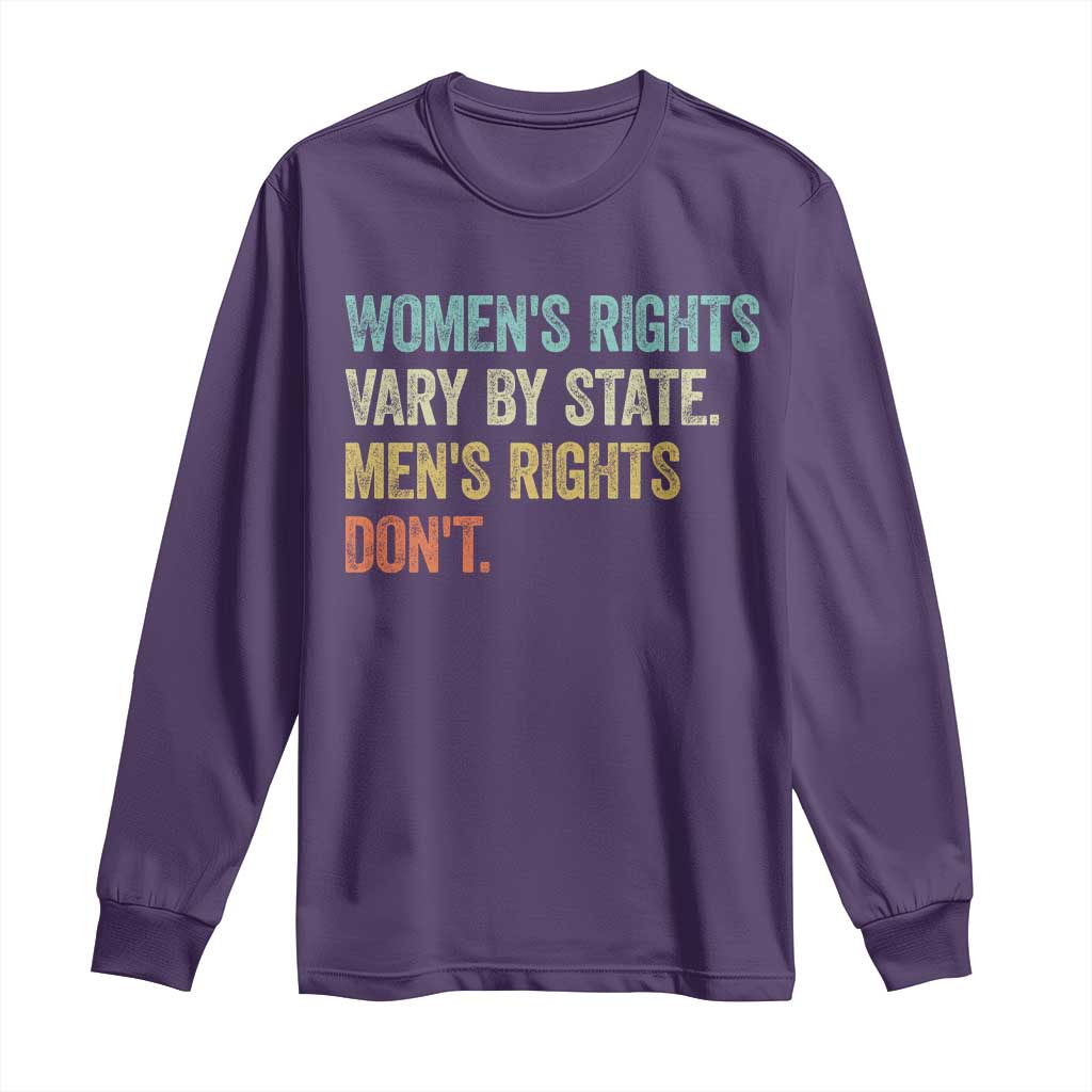 Womens Rights Vary By State Men Rights Dont Feminist Retro Long Sleeve Shirt