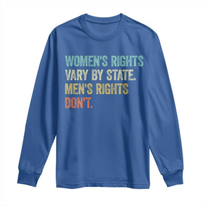 Womens Rights Vary By State Men Rights Dont Feminist Retro Long Sleeve Shirt