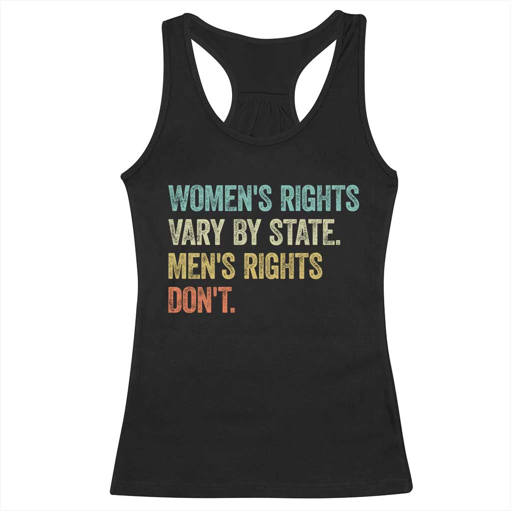 Women's Rights Vary By State Men Rights Don't Feminist Retro Racerback Tank Top TS11 Black Print Your Wear