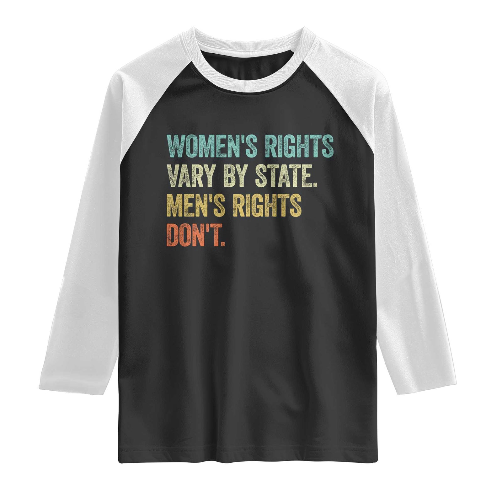 Women's Rights Vary By State Men Rights Don't Feminist Retro Raglan Shirt TS11 Black White Print Your Wear