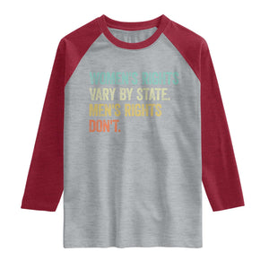 Women's Rights Vary By State Men Rights Don't Feminist Retro Raglan Shirt