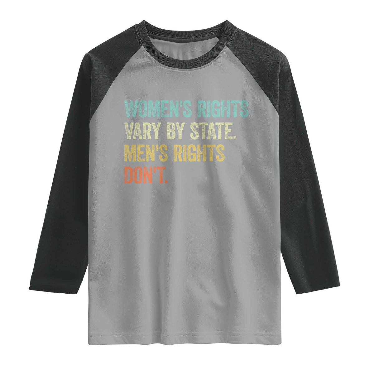 Women's Rights Vary By State Men Rights Don't Feminist Retro Raglan Shirt
