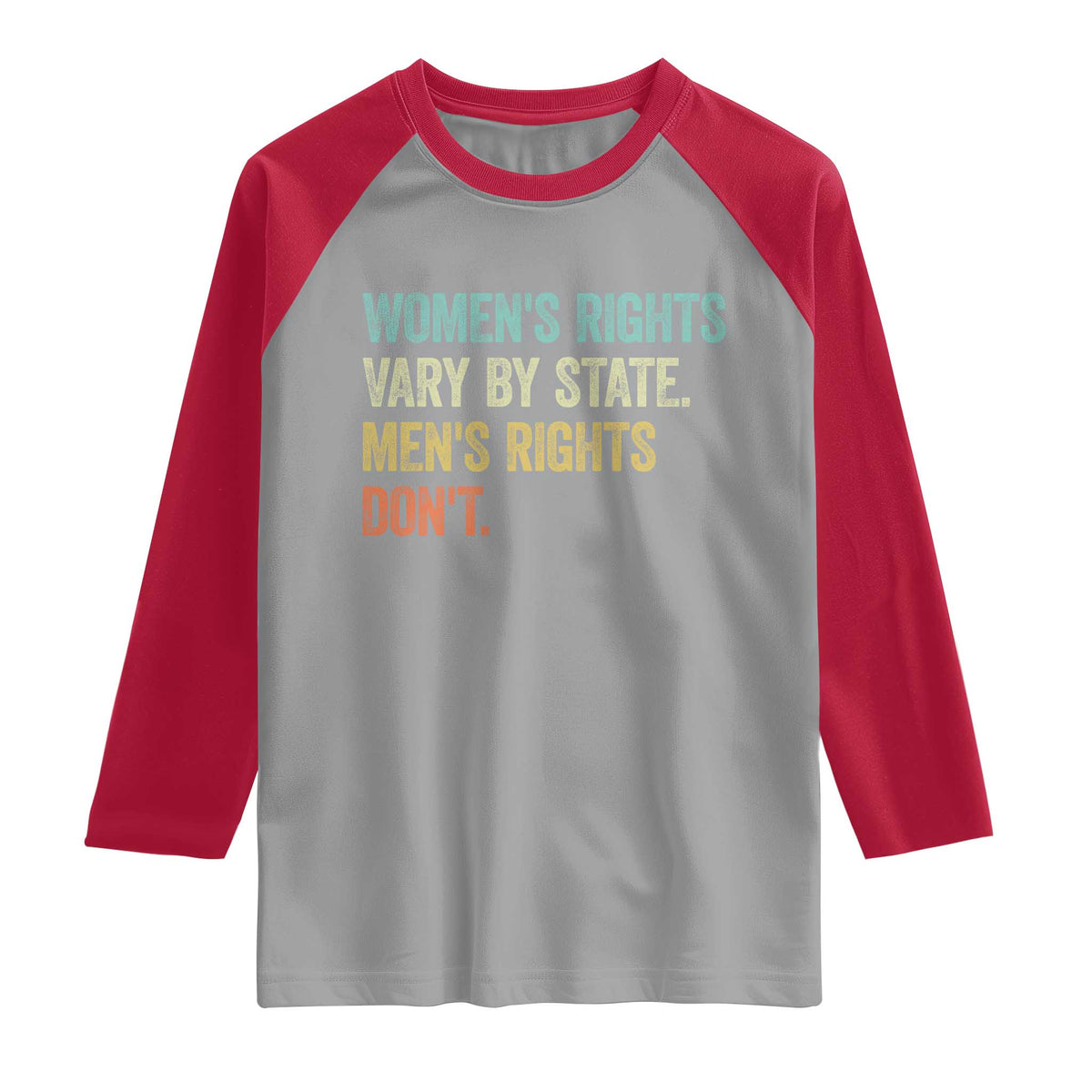 Women's Rights Vary By State Men Rights Don't Feminist Retro Raglan Shirt