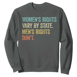Womens Rights Vary By State Men Rights Dont Feminist Retro Sweatshirt