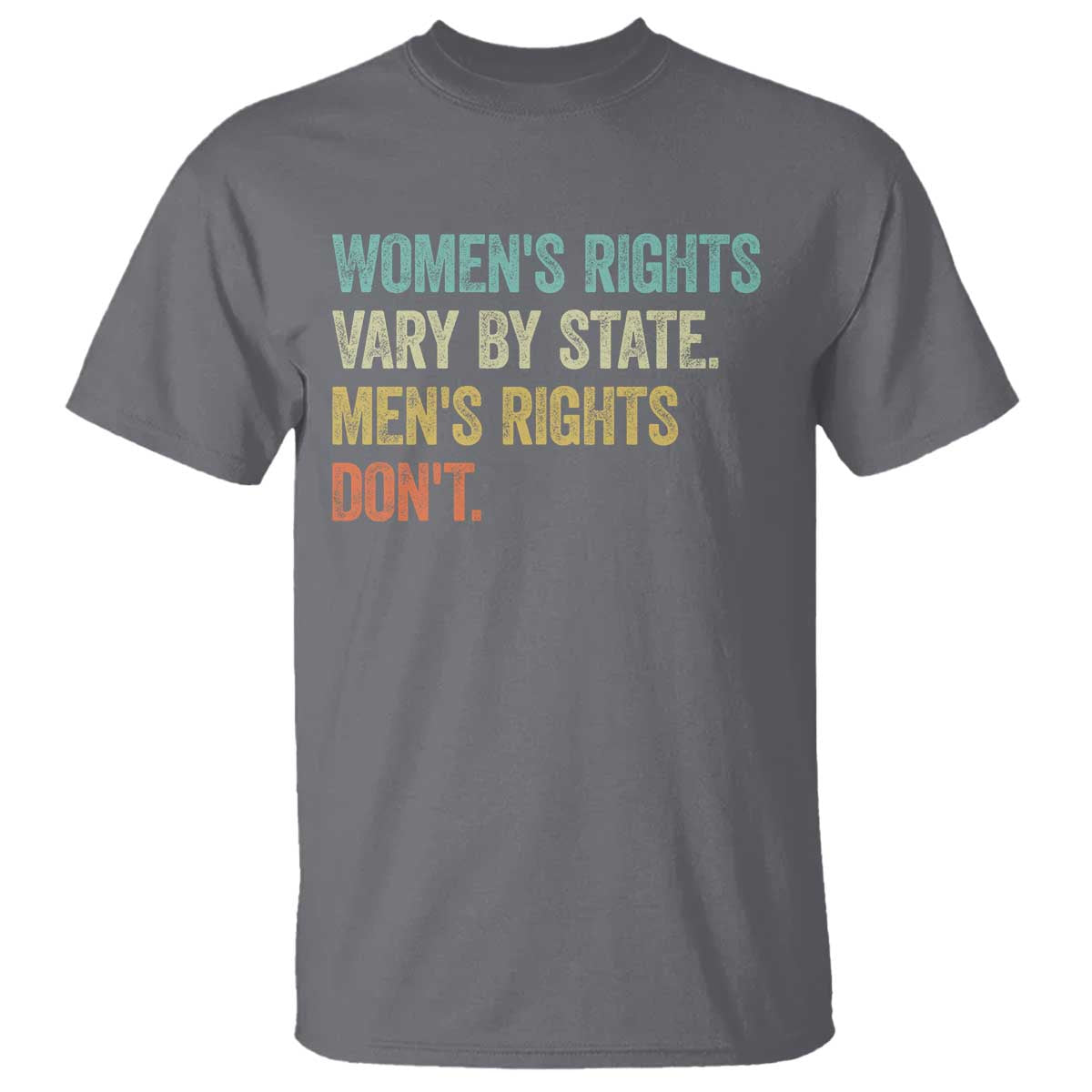Womens Rights Vary By State Men Rights Dont Feminist Retro T Shirt