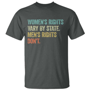Womens Rights Vary By State Men Rights Dont Feminist Retro T Shirt