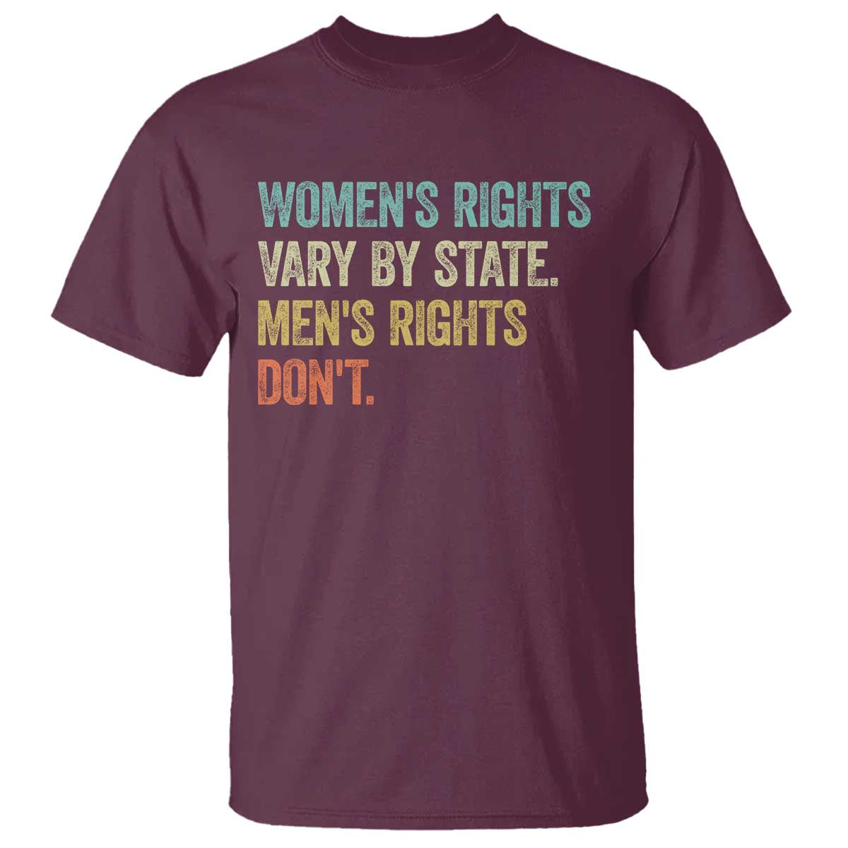 Womens Rights Vary By State Men Rights Dont Feminist Retro T Shirt