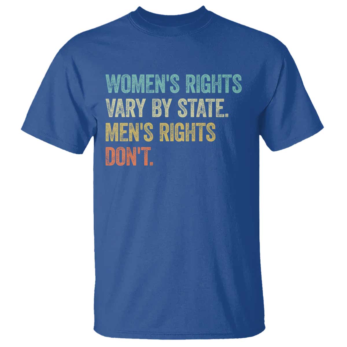 Womens Rights Vary By State Men Rights Dont Feminist Retro T Shirt