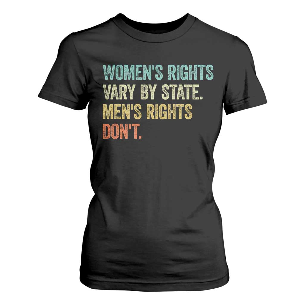 Womens Rights Vary By State Men Rights Dont Feminist Retro T Shirt For Women