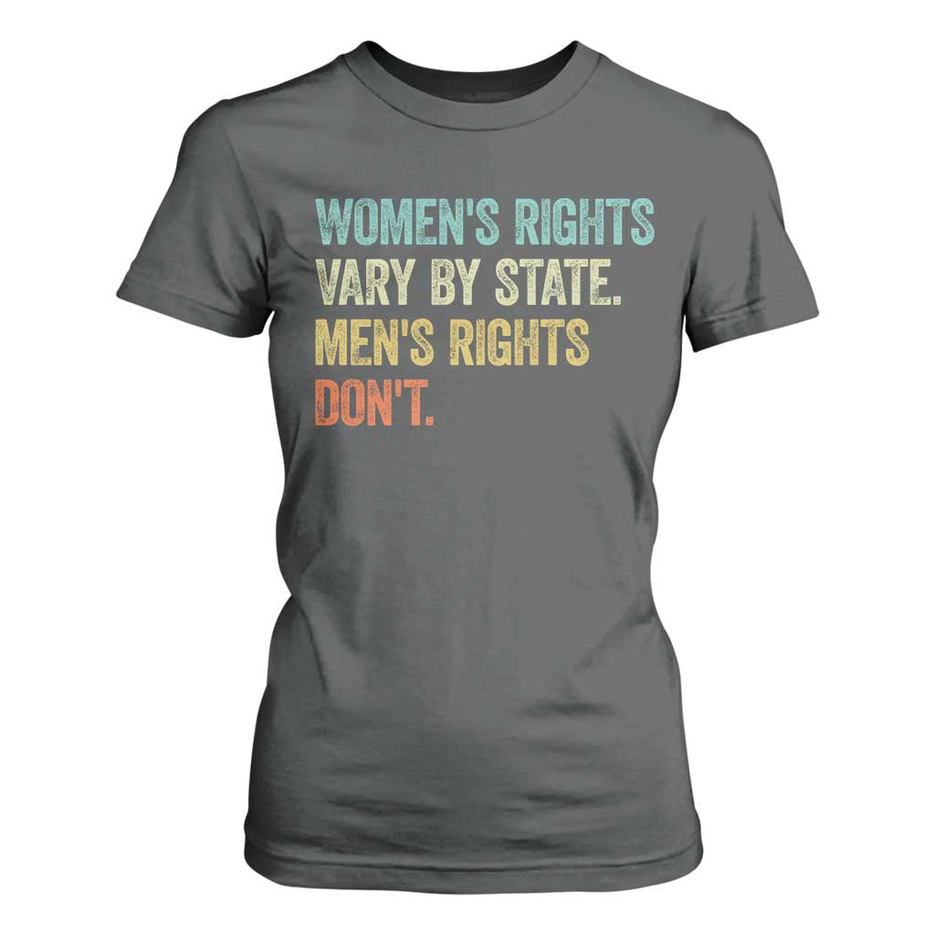 Womens Rights Vary By State Men Rights Dont Feminist Retro T Shirt For Women