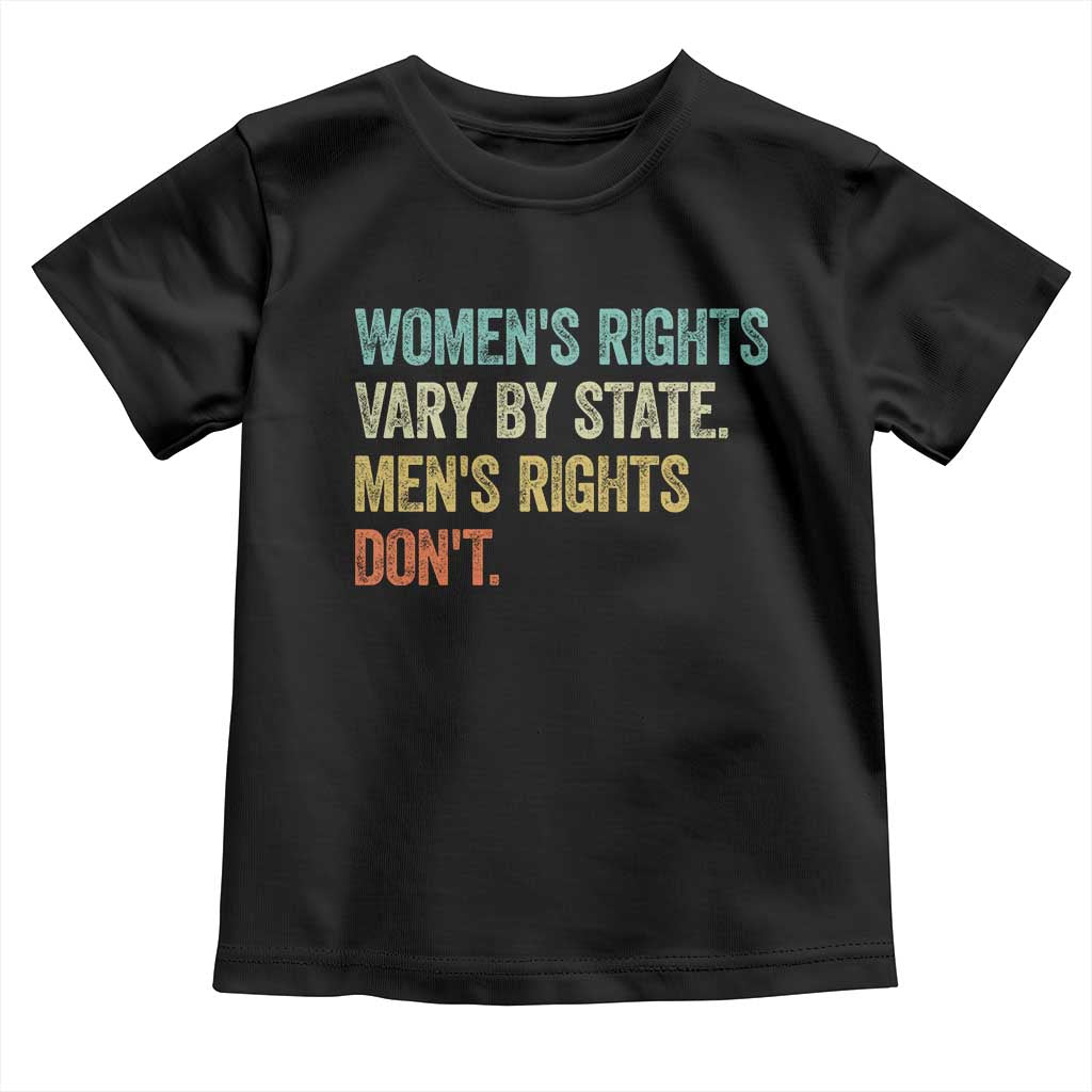 Women's Rights Vary By State Men Rights Don't Feminist Retro Toddler T Shirt TS11 Black Print Your Wear