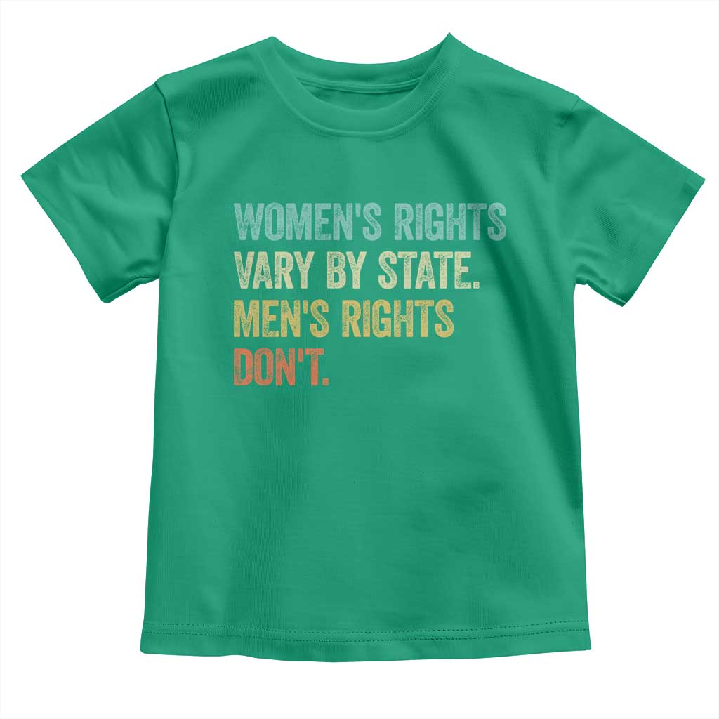 Women's Rights Vary By State Men Rights Don't Feminist Retro Toddler T Shirt