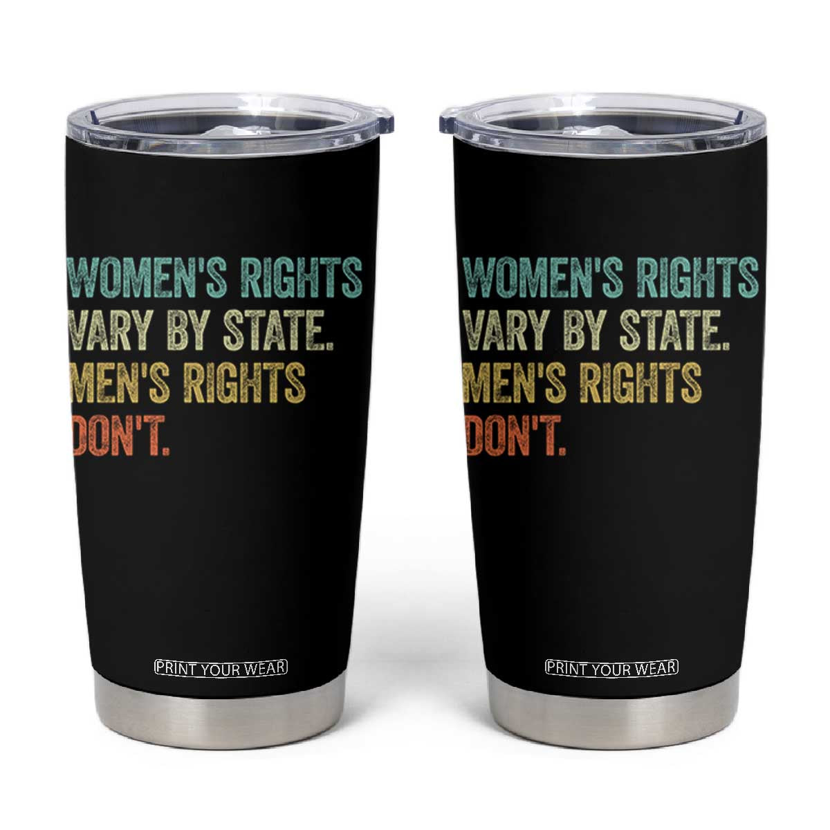 Women's Rights Vary By State Men Rights Don't Feminist Retro Tumbler Cup TS11 Black Print Your Wear