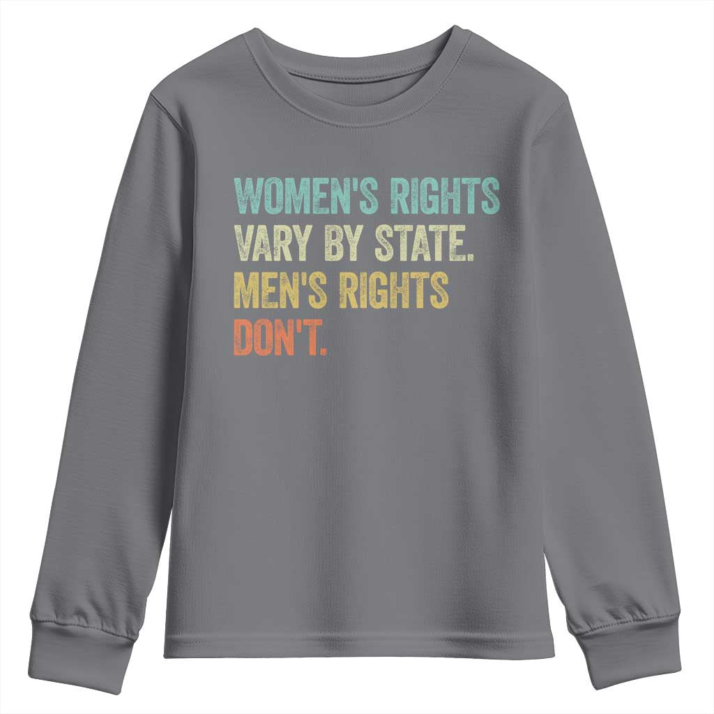 Womens Rights Vary By State Men Rights Dont Feminist Retro Youth Sweatshirt