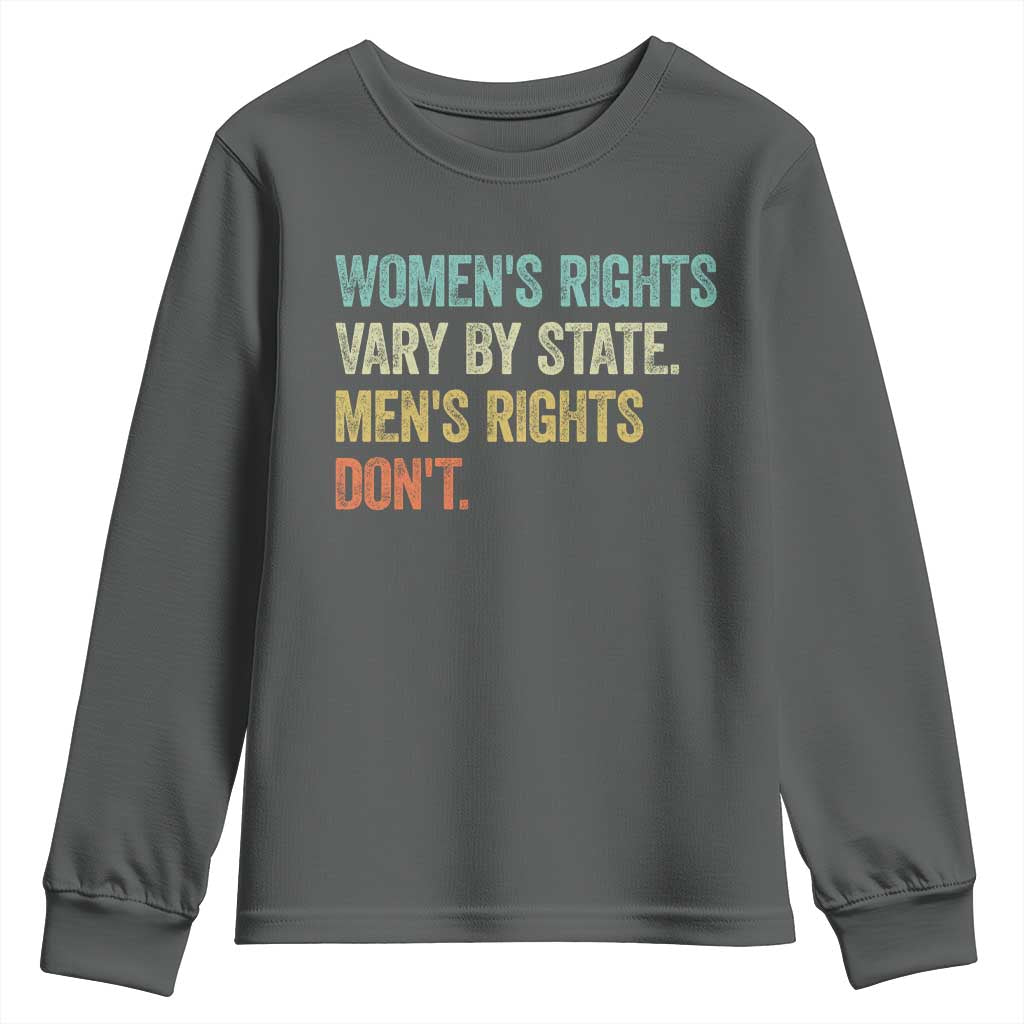 Womens Rights Vary By State Men Rights Dont Feminist Retro Youth Sweatshirt