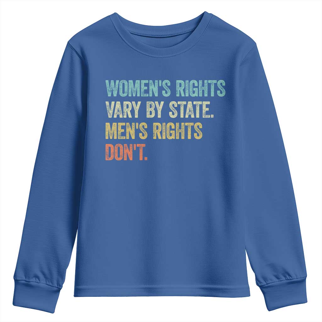 Womens Rights Vary By State Men Rights Dont Feminist Retro Youth Sweatshirt
