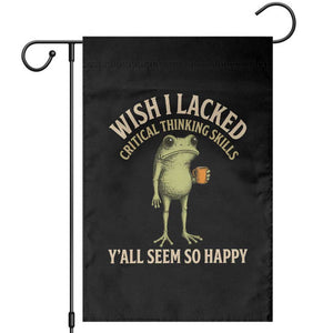 Wish I Lacked Critical Thinking Skills Y'all Seem So Happy Funny Frog Coffee Garden Flag
