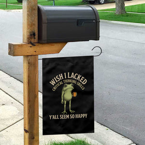 Wish I Lacked Critical Thinking Skills Y'all Seem So Happy Funny Frog Coffee Garden Flag
