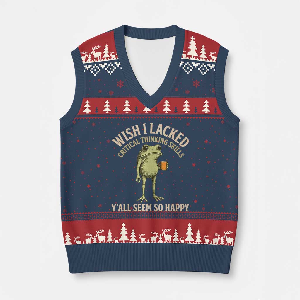 Wish I Lacked Critical Thinking Skills Y'all Seem So Happy Funny Frog Coffee V-Neck Knit Sweater Vest TS11 Navy Red Print Your Wear