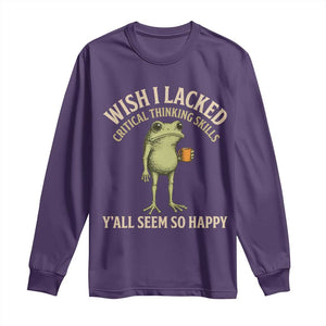 Wish I Lacked Critical Thinking Skills Y'all Seem So Happy Funny Frog Coffee Long Sleeve Shirt