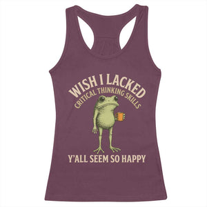Wish I Lacked Critical Thinking Skills Y'all Seem So Happy Funny Frog Coffee Racerback Tank Top