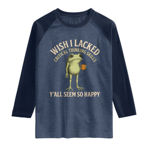 Wish I Lacked Critical Thinking Skills Y'all Seem So Happy Funny Frog Coffee Raglan Shirt