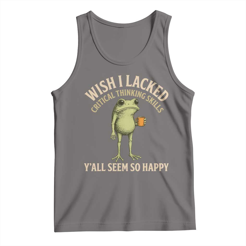 Wish I Lacked Critical Thinking Skills Y'all Seem So Happy Funny Frog Coffee Tank Top