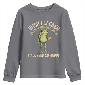 Wish I Lacked Critical Thinking Skills Y'all Seem So Happy Funny Frog Coffee Youth Sweatshirt