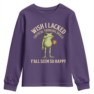 Wish I Lacked Critical Thinking Skills Y'all Seem So Happy Funny Frog Coffee Youth Sweatshirt