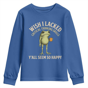 Wish I Lacked Critical Thinking Skills Y'all Seem So Happy Funny Frog Coffee Youth Sweatshirt