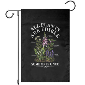 All Plants Are Edible Some Only Once Garden Flag Funny Botanical Gardener