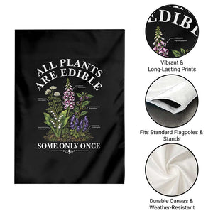All Plants Are Edible Some Only Once Garden Flag Funny Botanical Gardener