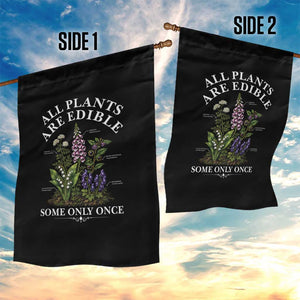 All Plants Are Edible Some Only Once Garden Flag Funny Botanical Gardener