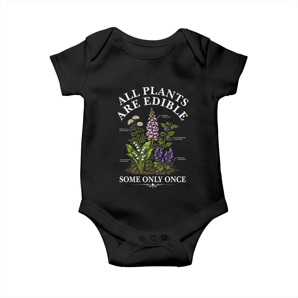 All Plants Are Edible Some Only Once Baby Onesie Funny Botanical Gardener