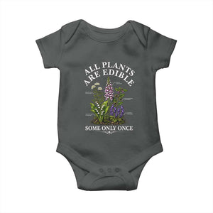 All Plants Are Edible Some Only Once Baby Onesie Funny Botanical Gardener
