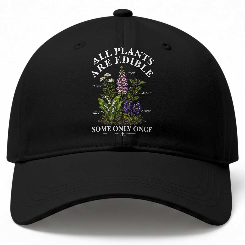 All Plants Are Edible Some Only Once Baseball Cap Funny Botanical Gardener TS11 Print Your Wear