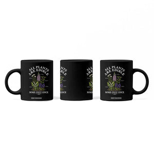All Plants Are Edible Some Only Once Coffee Mug Funny Botanical Gardener