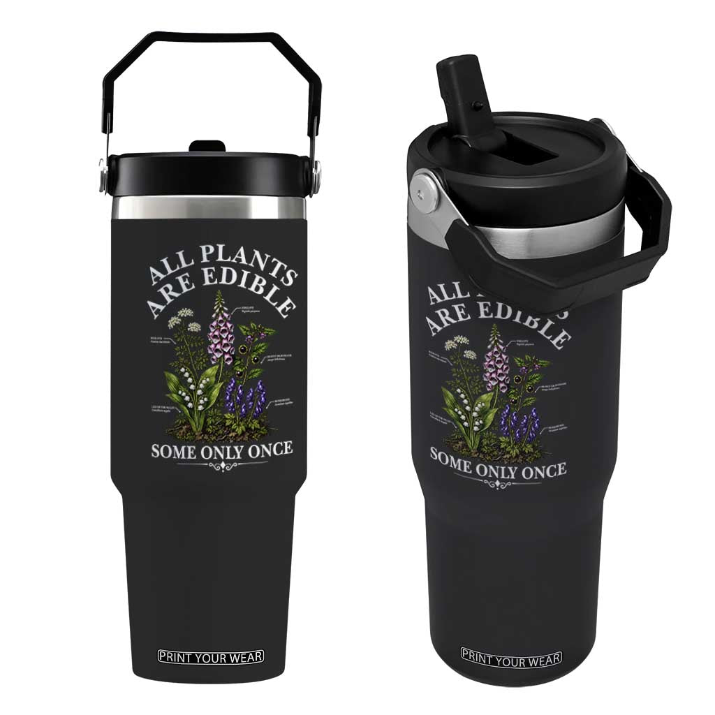 All Plants Are Edible Some Only Once Flip Straw Tumbler Funny Botanical Gardener