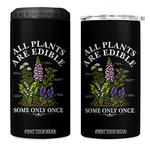 All Plants Are Edible Some Only Once 4 in 1 Can Cooler Tumbler Funny Botanical Gardener