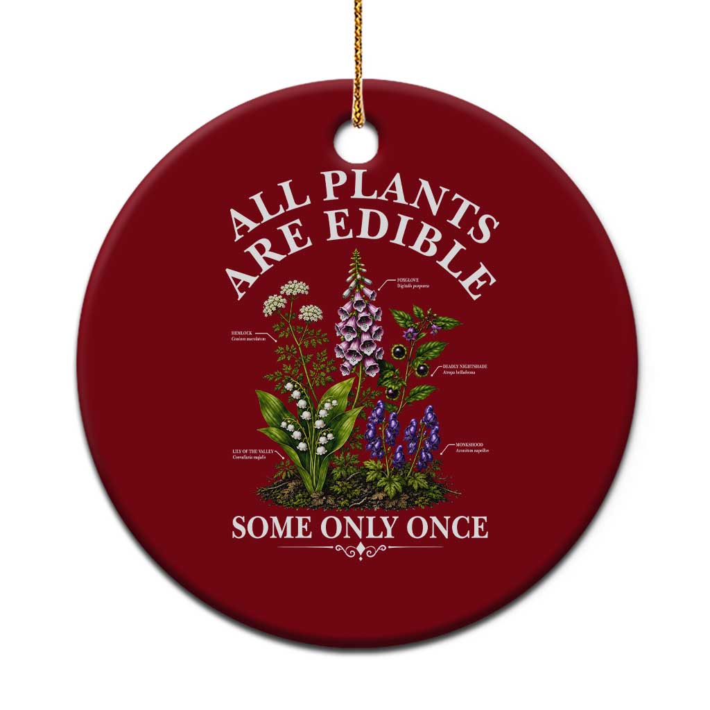 All Plants Are Edible Some Only Once Ceramic Ornament Funny Botanical Gardener TS11 1pc Red Print Your Wear