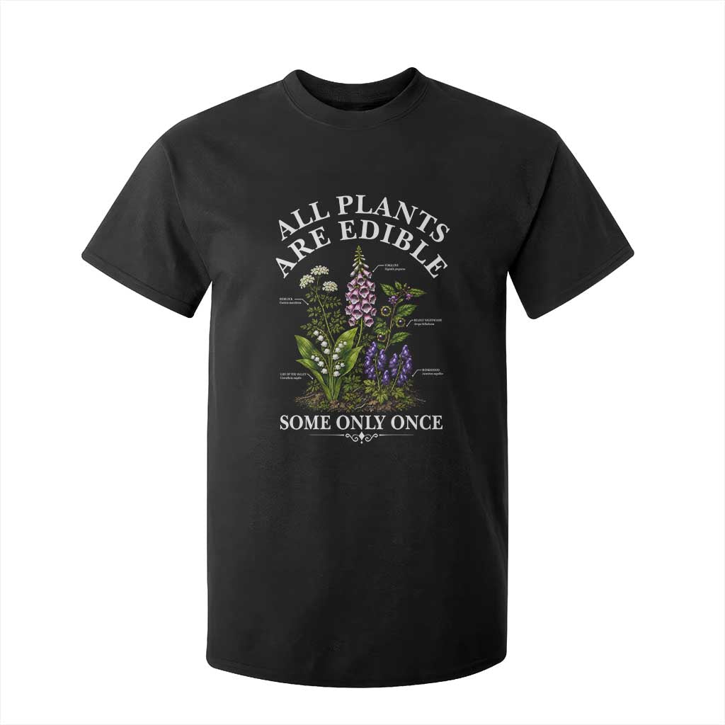 All Plants Are Edible Some Only Once T Shirt For Kid Funny Botanical Gardener