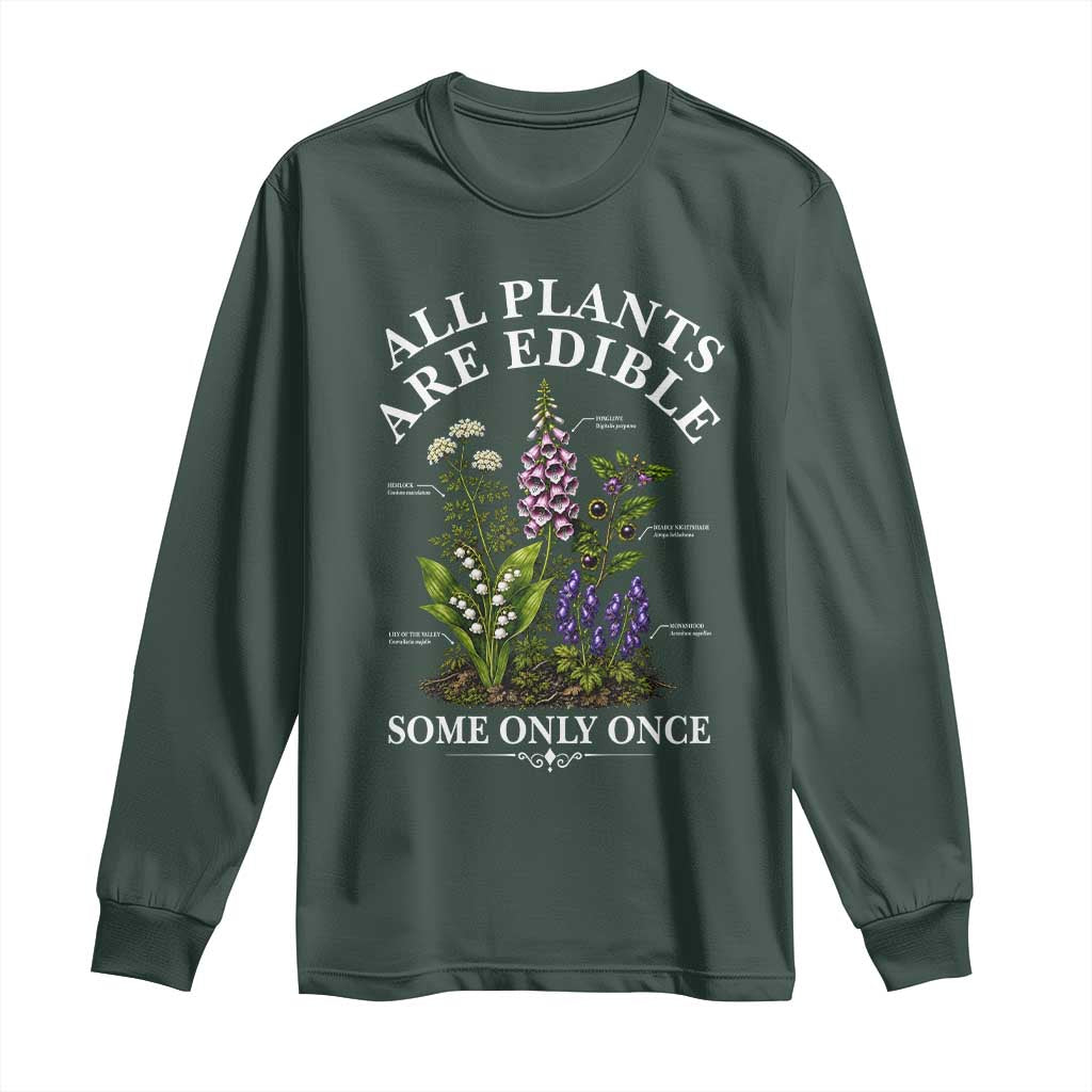 All Plants Are Edible Some Only Once Long Sleeve Shirt Funny Botanical Gardener