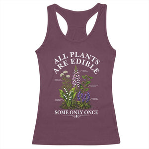 All Plants Are Edible Some Only Once Racerback Tank Top Funny Botanical Gardener