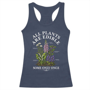 All Plants Are Edible Some Only Once Racerback Tank Top Funny Botanical Gardener